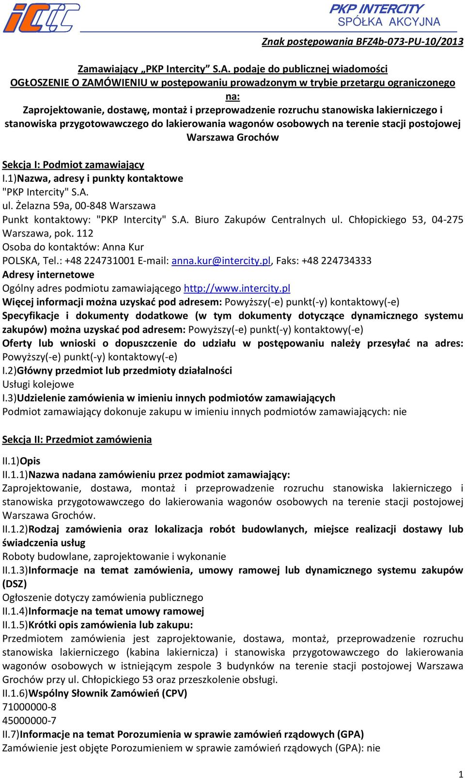 Zaprojektowanie, dostawę, montaż i przeprowadzenie rozruchu stanowiska lakierniczego i stanowiska przygotowawczego do lakierowania wagonów osobowych na terenie stacji postojowej Warszawa Grochów