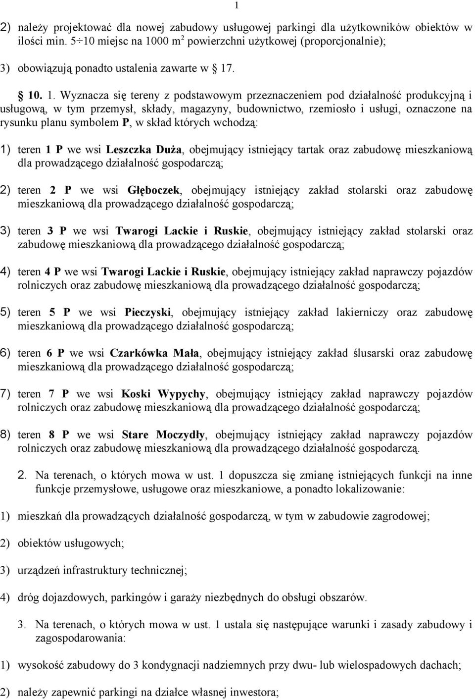 usługową, w tym przemysł, składy, magazyny, budownictwo, rzemiosło i usługi, oznaczone na rysunku planu symbolem P, w skład których wchodzą: 1) teren 1 P we wsi Leszczka Duża, obejmujący istniejący