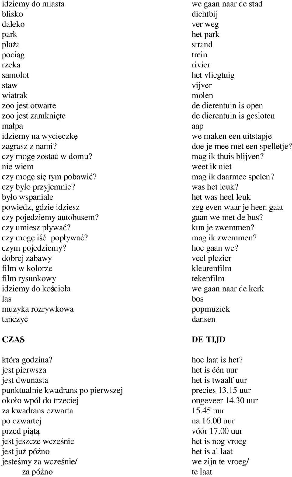 dobrej zabawy film w kolorze film rysunkowy idziemy do kościoła las muzyka rozrywkowa tańczyć CZAS która godzina?