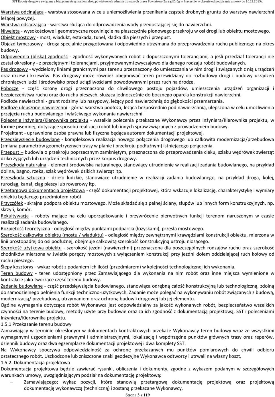 Niweleta - wysokościowe i geometryczne rozwinięcie na płaszczyźnie pionowego przekroju w osi drogi lub obiektu mostowego.