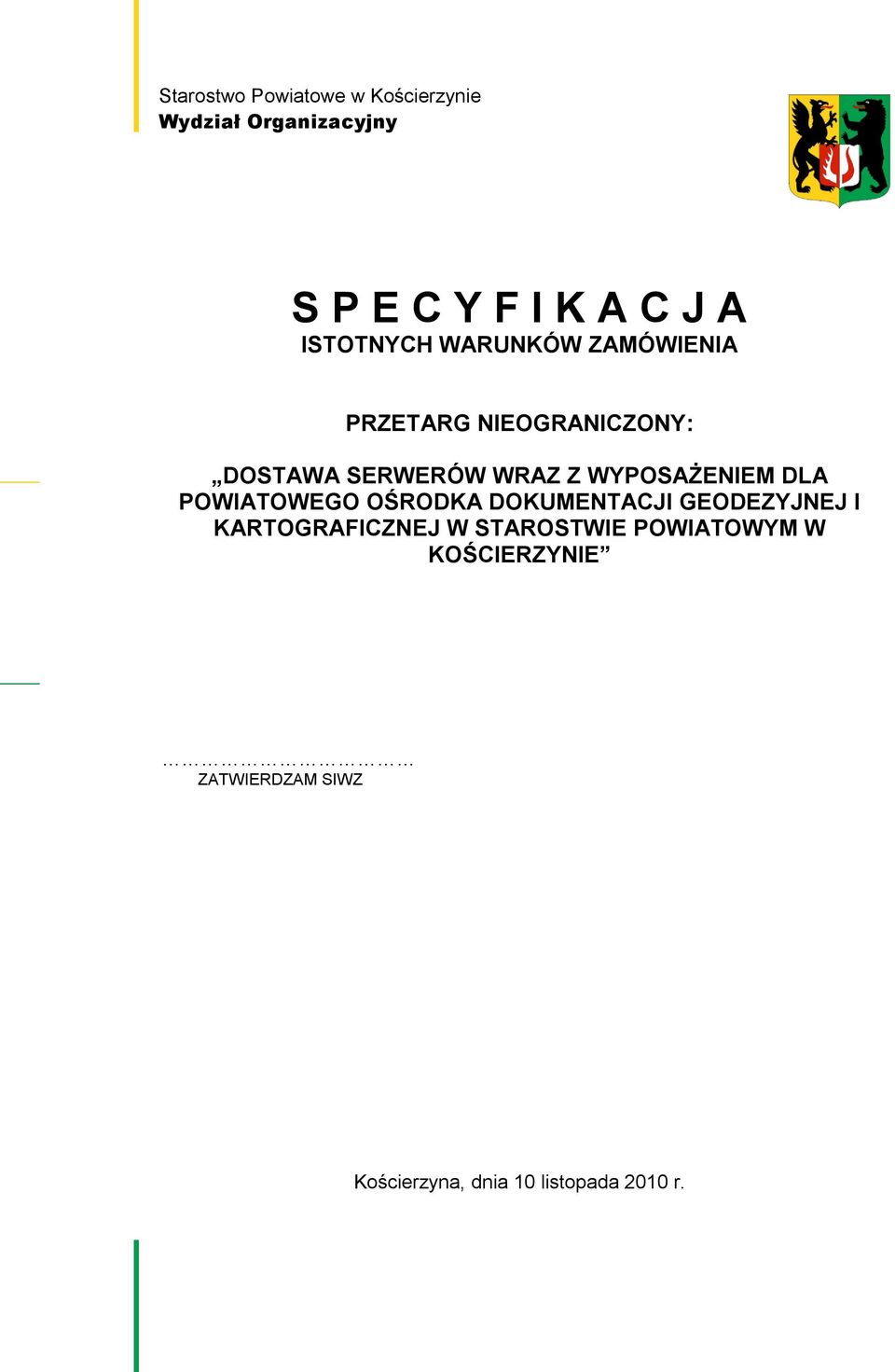 WYPOSAŻENIEM DLA POWIATOWEGO OŚRODKA DOKUMENTACJI GEODEZYJNEJ I KARTOGRAFICZNEJ W