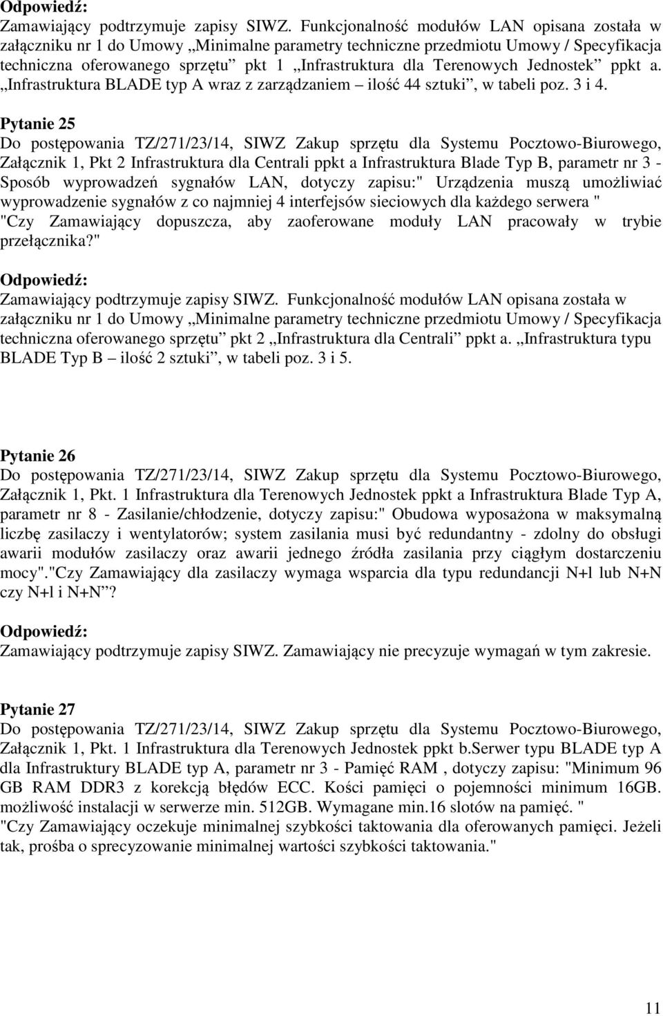 Jednostek ppkt a. Infrastruktura BLADE typ A wraz z zarządzaniem ilość 44 sztuki, w tabeli poz. 3 i 4.