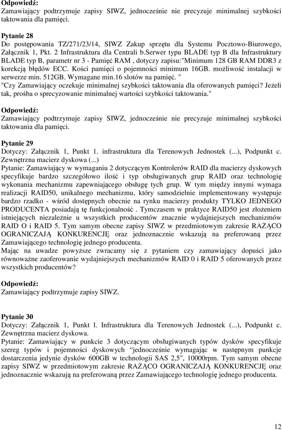 możliwość instalacji w serwerze min. 512GB. Wymagane min.16 slotów na pamięć. " "Czy Zamawiający oczekuje minimalnej szybkości taktowania dla oferowanych pamięci?