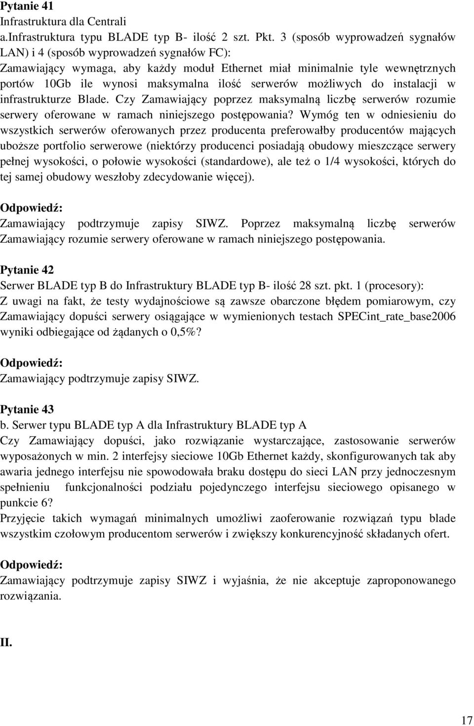 serwerów możliwych do instalacji w infrastrukturze Blade. Czy Zamawiający poprzez maksymalną liczbę serwerów rozumie serwery oferowane w ramach niniejszego postępowania?