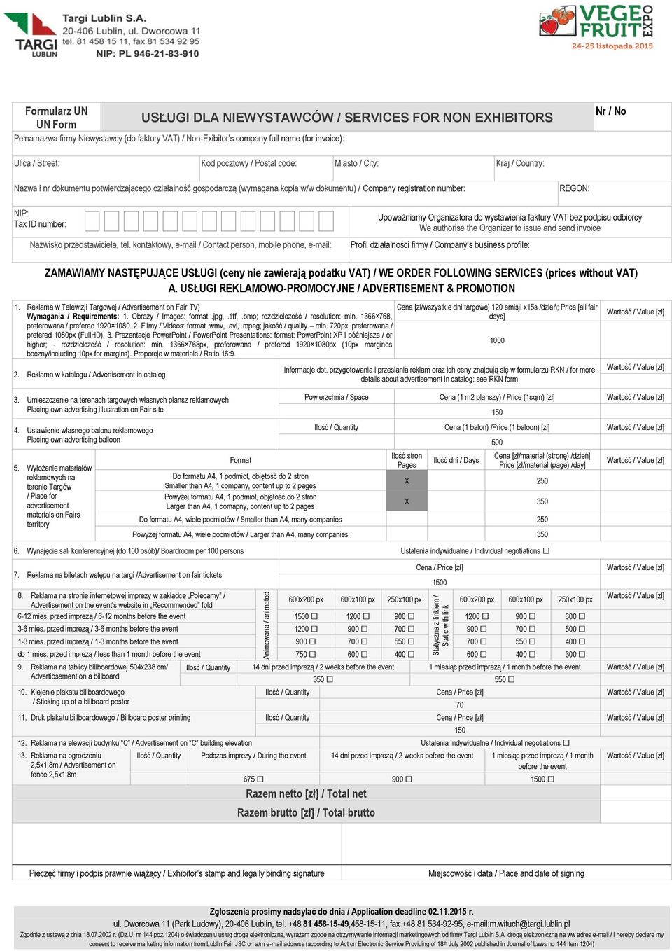 Organizatora do wystawienia faktury VAT bez podpisu odbiorcy We authorise the Organizer to issue and send invoice Nazwisko przedstawiciela, tel.