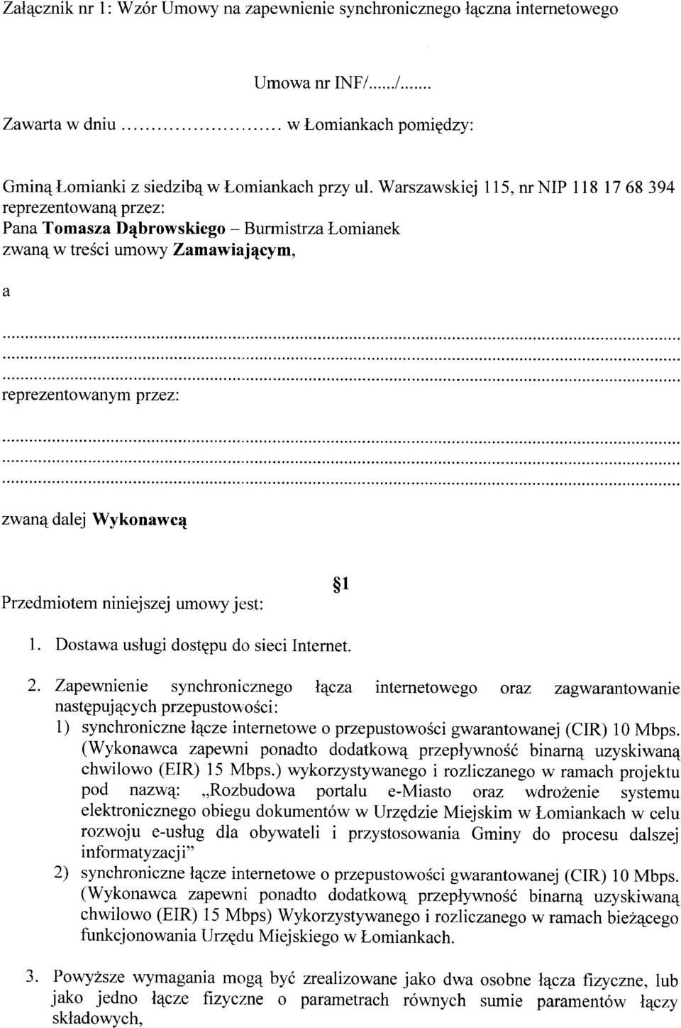 (Wykonawca zapewni ponadto dodatkową przepływność binarną uzyskiwaną chwilowo (EIR) 15 Mbps.