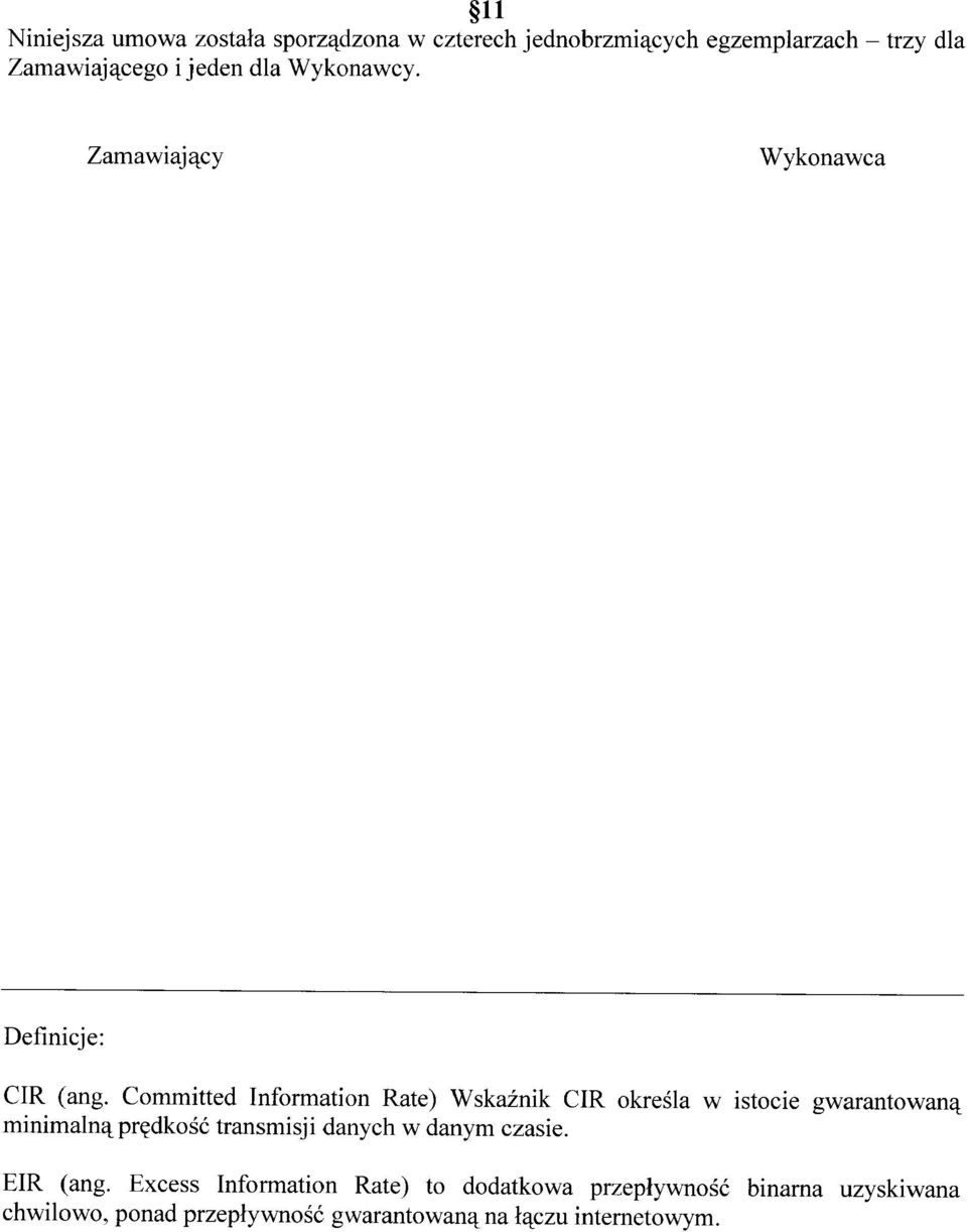 Committed Information Rate) Wskaźnik CIR określa w istocie gwarantowaną minimalną prędkość transmisji