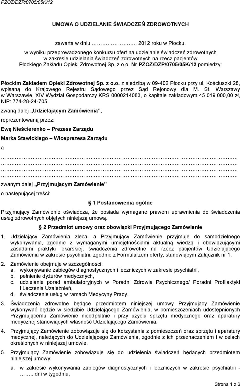 z o.o. Nr PZOZ/DZP/0705/05K/12 pomiędzy: Płockim Zakładem Opieki Zdrowotnej Sp. z o.o. z siedzibą w 09-402 Płocku przy ul.