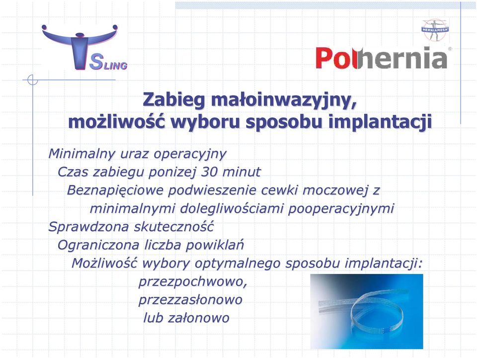 dolegliwościami pooperacyjnymi Sprawdzona skuteczność Ograniczona liczba powiklań