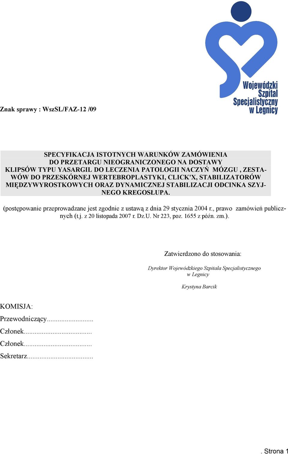 (postępowanie przeprowadzane jest zgodnie z ustawą z dnia 29 stycznia 2004 r., prawo zamówień publicznych (t.j. z 20 listopada 2007 r. Dz.U. Nr 223, poz. 1655 z późn.