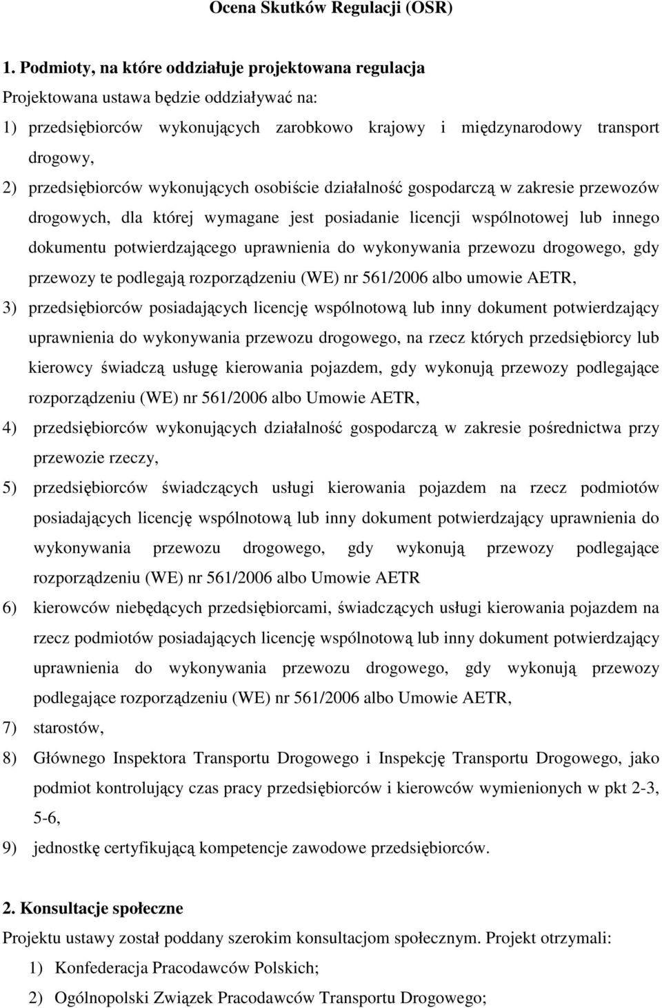 przedsiębiorców wykonujących osobiście działalność gospodarczą w zakresie przewozów drogowych, dla której wymagane jest posiadanie licencji wspólnotowej lub innego dokumentu potwierdzającego