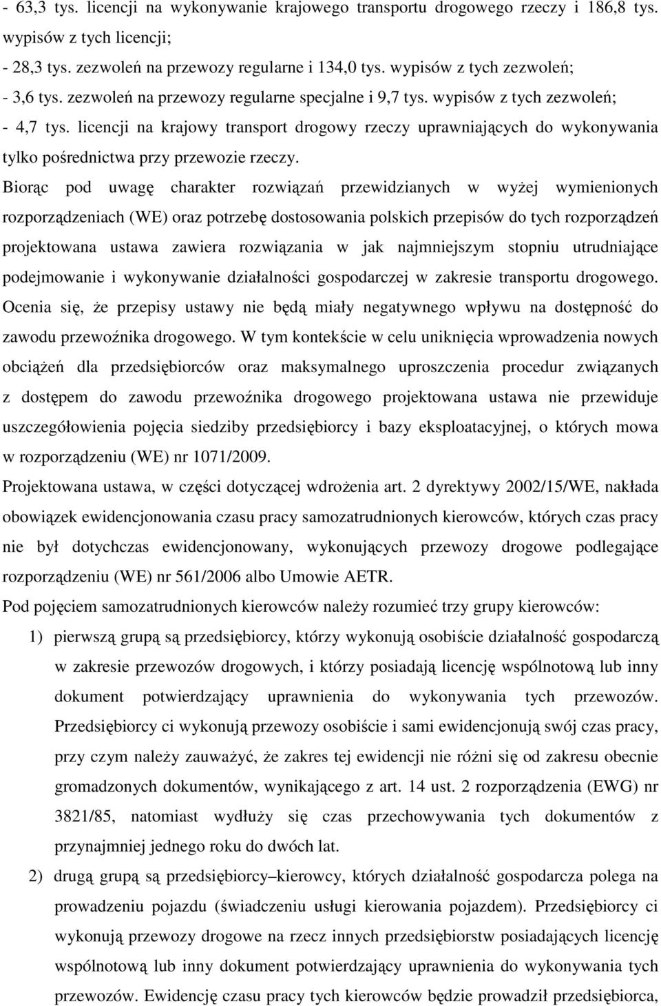 licencji na krajowy transport drogowy rzeczy uprawniających do wykonywania tylko pośrednictwa przy przewozie rzeczy.