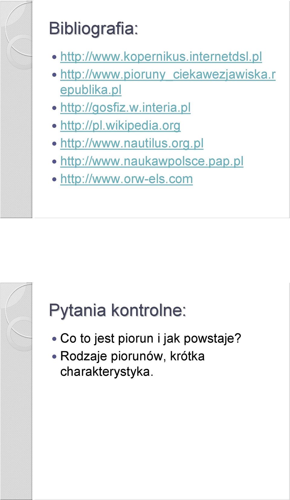 wikipedia.org http://www.nautilus.org.pl http://www.naukawpolsce.pap.