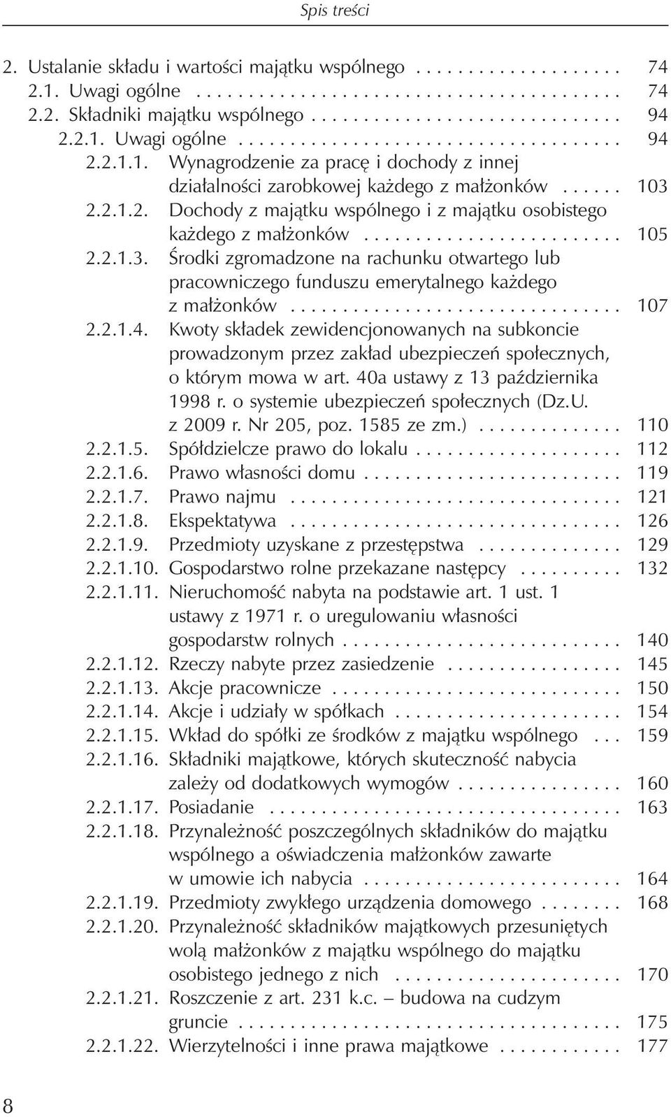 ........................ 105 2.2.1.3. Środki zgromadzone na rachunku otwartego lub pracowniczego funduszu emerytalnego każdego z małżonków................................ 107 2.2.1.4.