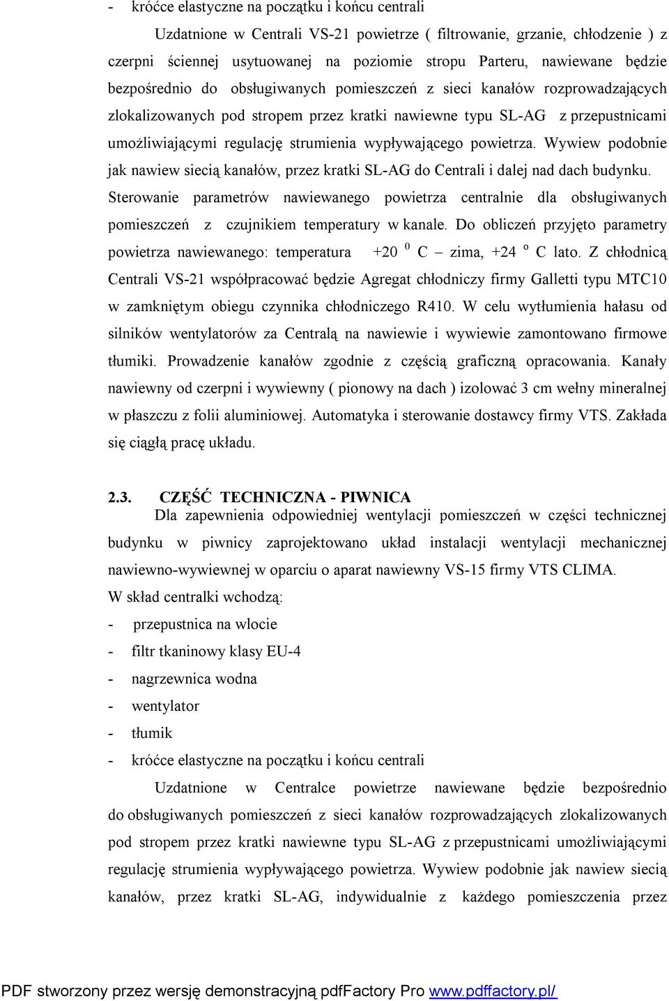 wypływającego powietrza. Wywiew podobnie jak nawiew siecią kanałów, przez kratki SL-AG do Centrali i dalej nad dach budynku.