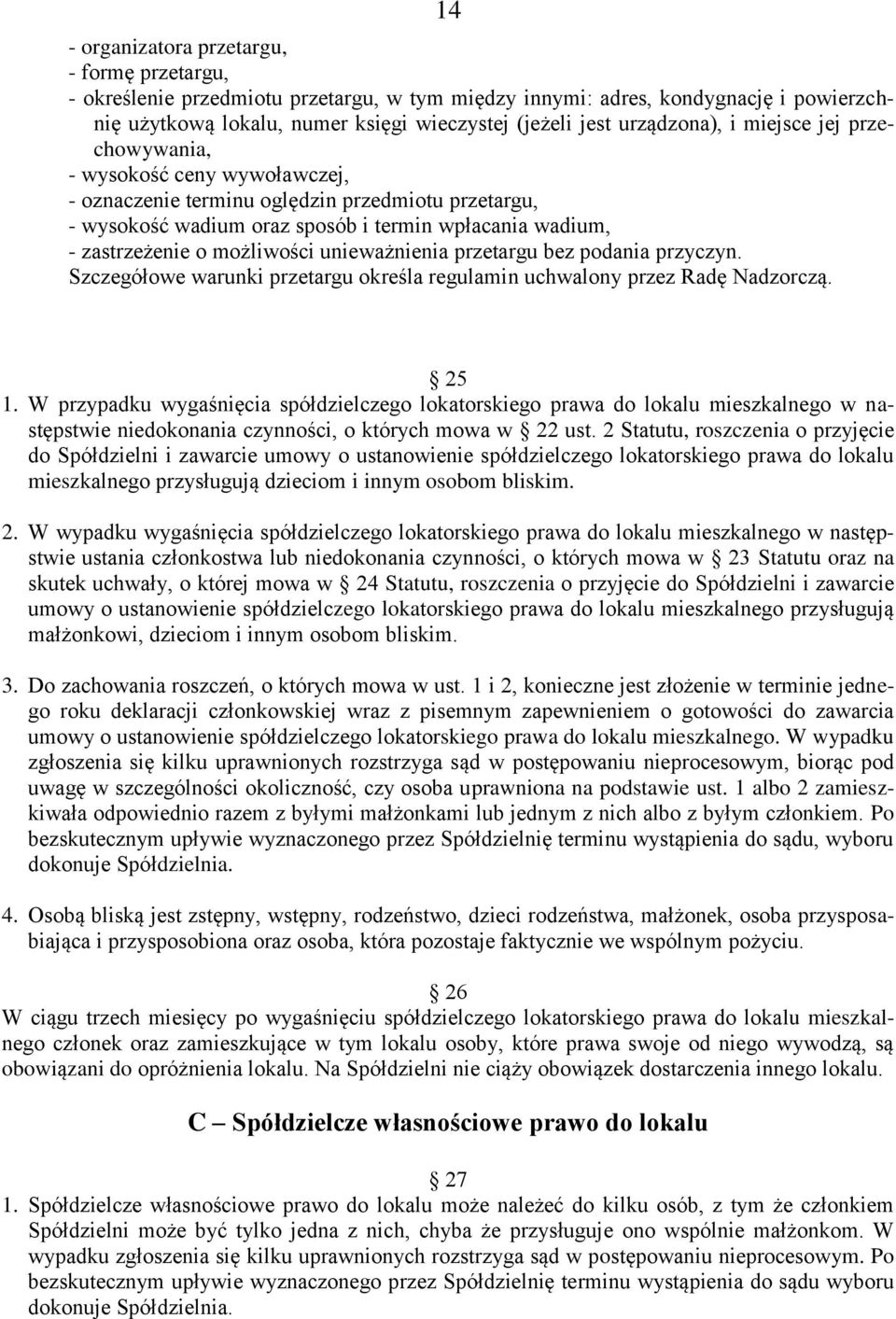 możliwości unieważnienia przetargu bez podania przyczyn. Szczegółowe warunki przetargu określa regulamin uchwalony przez Radę Nadzorczą. 25 1.