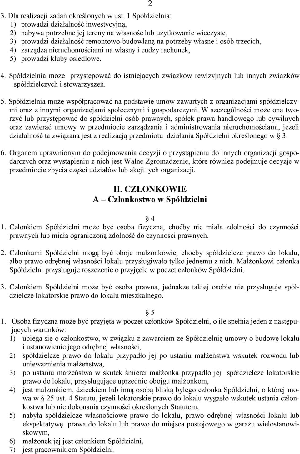 trzecich, 4) zarządza nieruchomościami na własny i cudzy rachunek, 5) prowadzi kluby osiedlowe. 2 4.