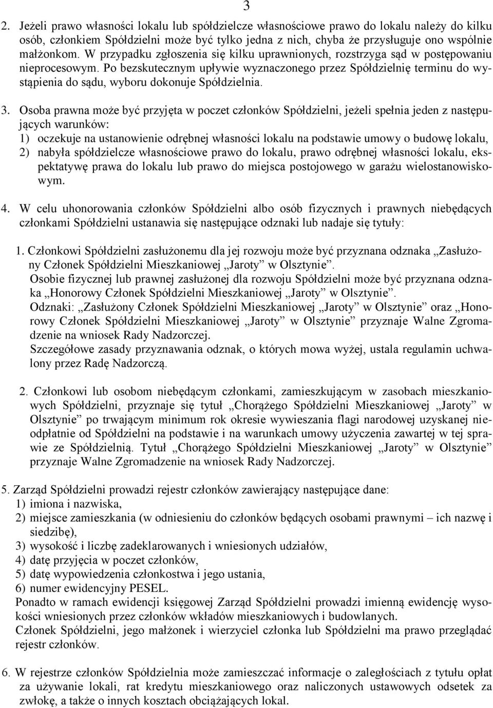 Po bezskutecznym upływie wyznaczonego przez Spółdzielnię terminu do wystąpienia do sądu, wyboru dokonuje Spółdzielnia. 3.