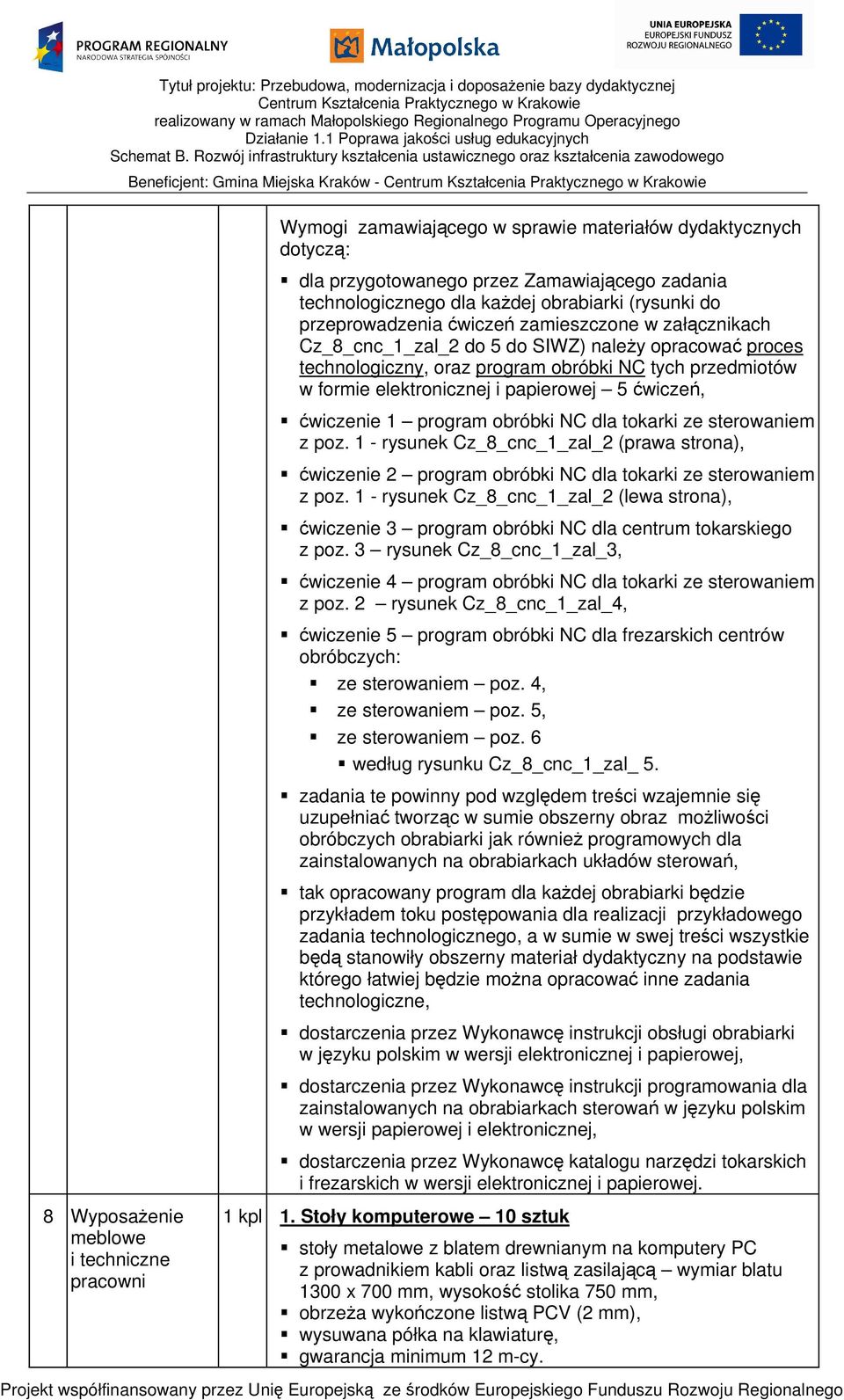 i papierowej 5 ćwiczeń, ćwiczenie 1 program obróbki NC dla tokarki ze sterowaniem z poz. 1 - rysunek Cz_8_cnc_1_zal_2 (prawa strona), ćwiczenie 2 program obróbki NC dla tokarki ze sterowaniem z poz.