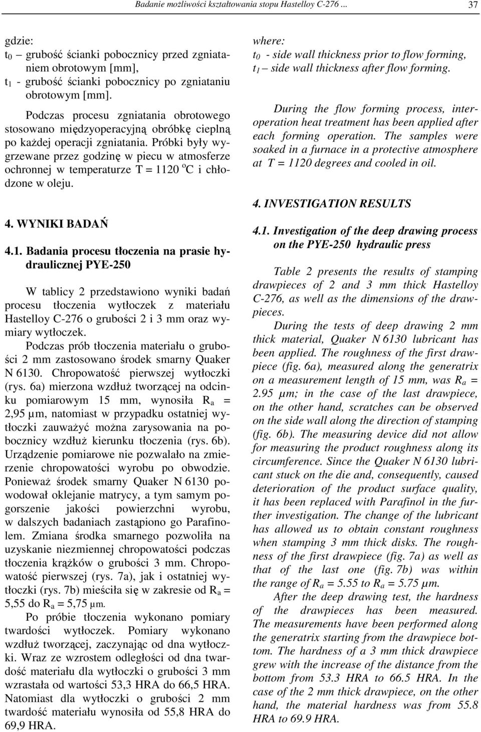 Próbki były wygrzewane przez godzinę w piecu w atmosferze ochronnej w temperaturze T = 11