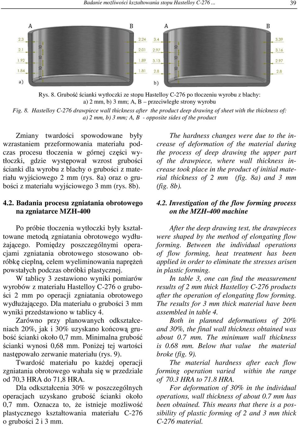 Hastelloy C-276 drawpiece wall thickness after the product deep drawing of sheet with the thickness of: a) 2 mm, b) 3 mm; A, B - opposite sides of the product Zmiany twardości spowodowane były