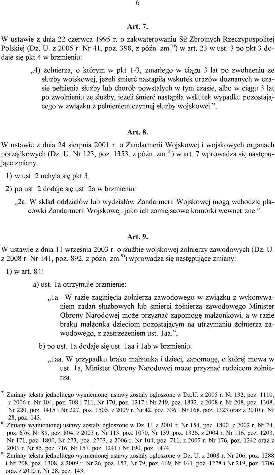 pełnienia służby lub chorób powstałych w tym czasie, albo w ciągu 3 lat po zwolnieniu ze służby, jeżeli śmierć nastąpiła wskutek wypadku pozostającego w związku z pełnieniem czynnej służby wojskowej.