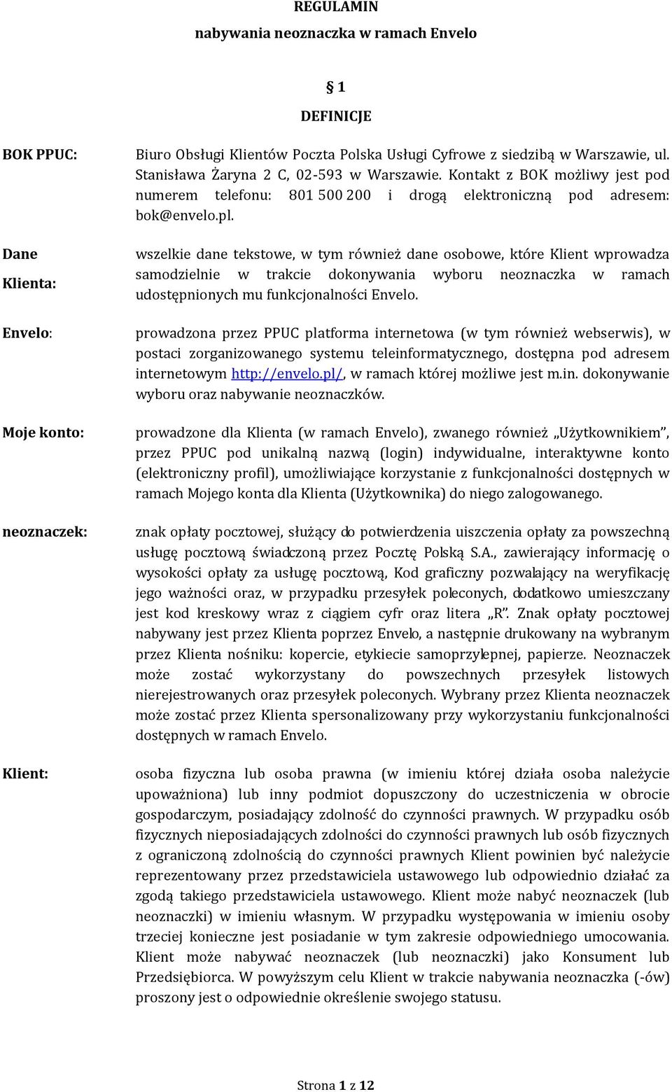 wszelkie dane tekstowe, w tym również dane osobowe, które Klient wprowadza samodzielnie w trakcie dokonywania wyboru neoznaczka w ramach udostępnionych mu funkcjonalności Envelo.