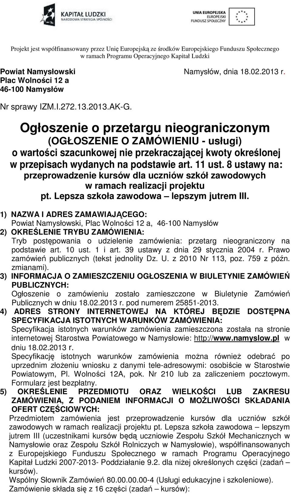 Ogłoszenie o przetargu nieograniczonym (OGŁOSZENIE O ZAMÓWIENIU - usługi) o wartości szacunkowej nie przekraczającej kwoty określonej w przepisach wydanych na podstawie art. 11 ust.