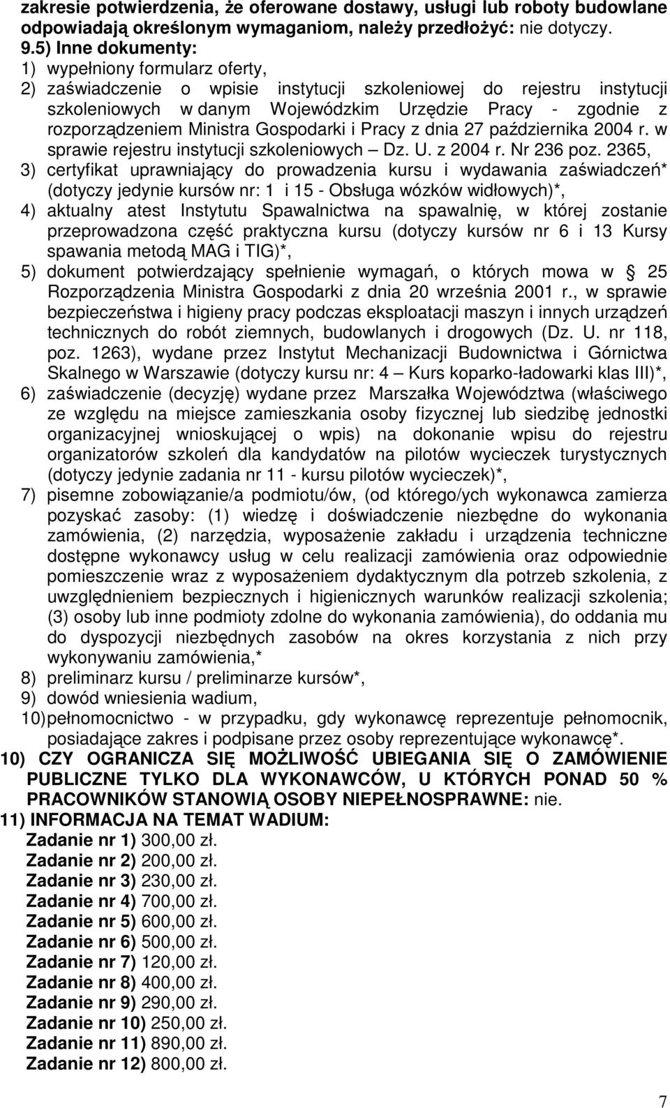 rozporządzeniem Ministra Gospodarki i Pracy z dnia 27 października 2004 r. w sprawie rejestru instytucji szkoleniowych Dz. U. z 2004 r. Nr 236 poz.