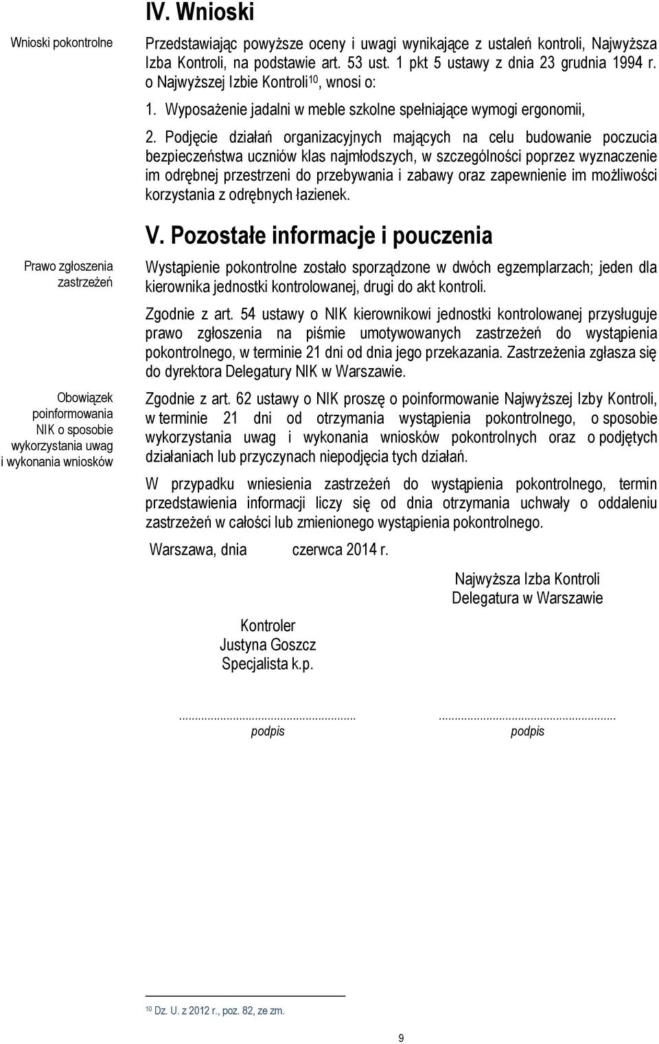 o Najwyższej Izbie Kontroli 10, wnosi o: 1. Wyposażenie jadalni w meble szkolne spełniające wymogi ergonomii, 2.