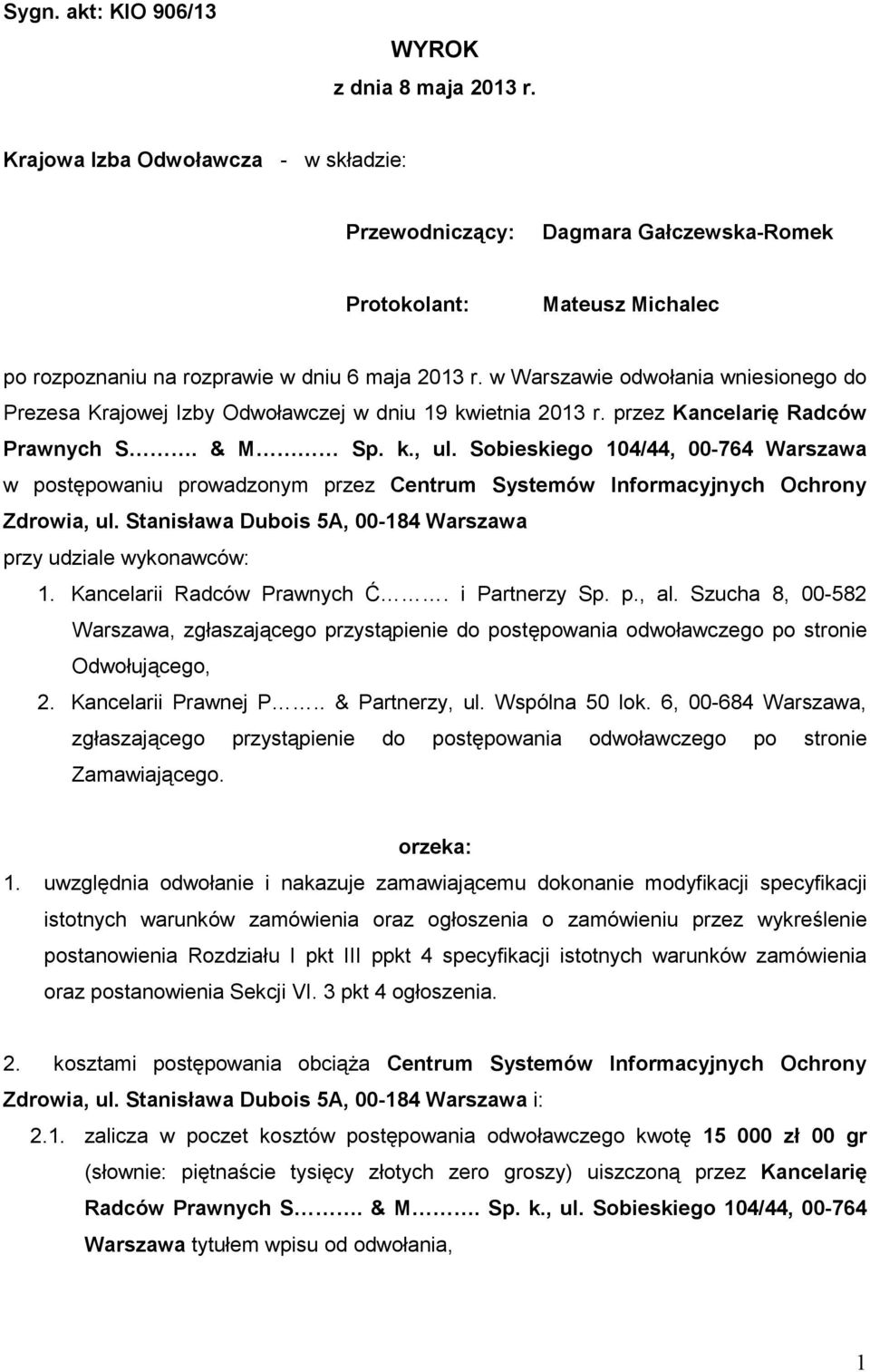 w Warszawie odwołania wniesionego do Prezesa Krajowej Izby Odwoławczej w dniu 19 kwietnia 2013 r. przez Kancelarię Radców Prawnych S. & M Sp. k., ul.