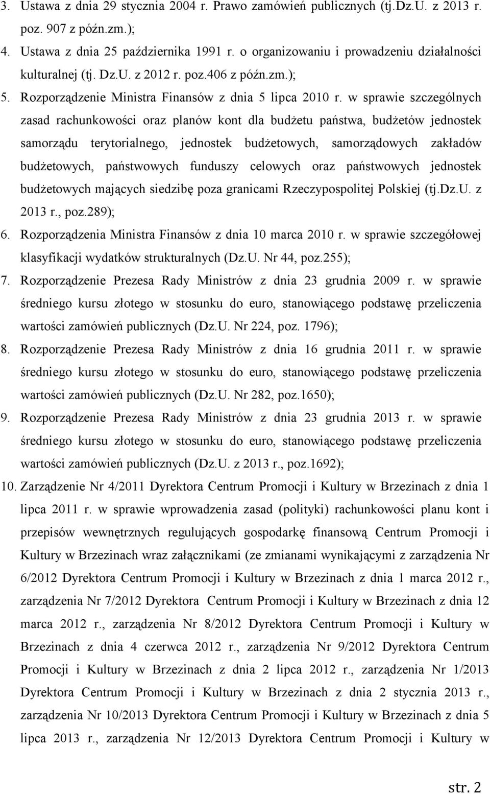 w sprawie szczególnych zasad rachunkowości oraz planów kont dla budżetu państwa, budżetów jednostek samorządu terytorialnego, jednostek budżetowych, samorządowych zakładów budżetowych, państwowych