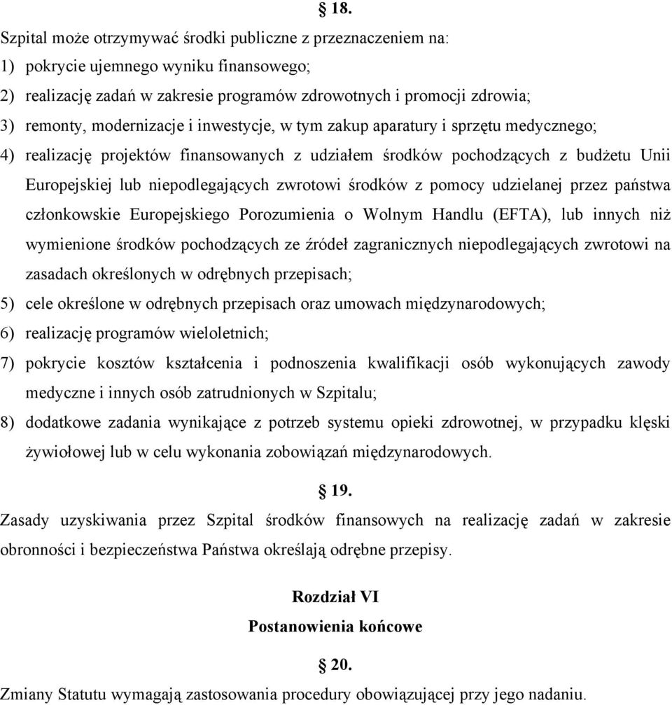 środków z pomocy udzielanej przez państwa członkowskie Europejskiego Porozumienia o Wolnym Handlu (EFTA), lub innych niż wymienione środków pochodzących ze źródeł zagranicznych niepodlegających