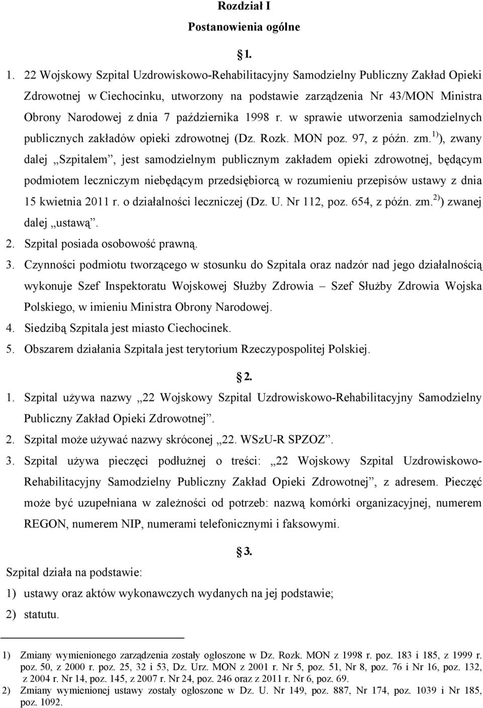 października 1998 r. w sprawie utworzenia samodzielnych publicznych zakładów opieki zdrowotnej (Dz. Rozk. MON poz. 97, z późn. zm.