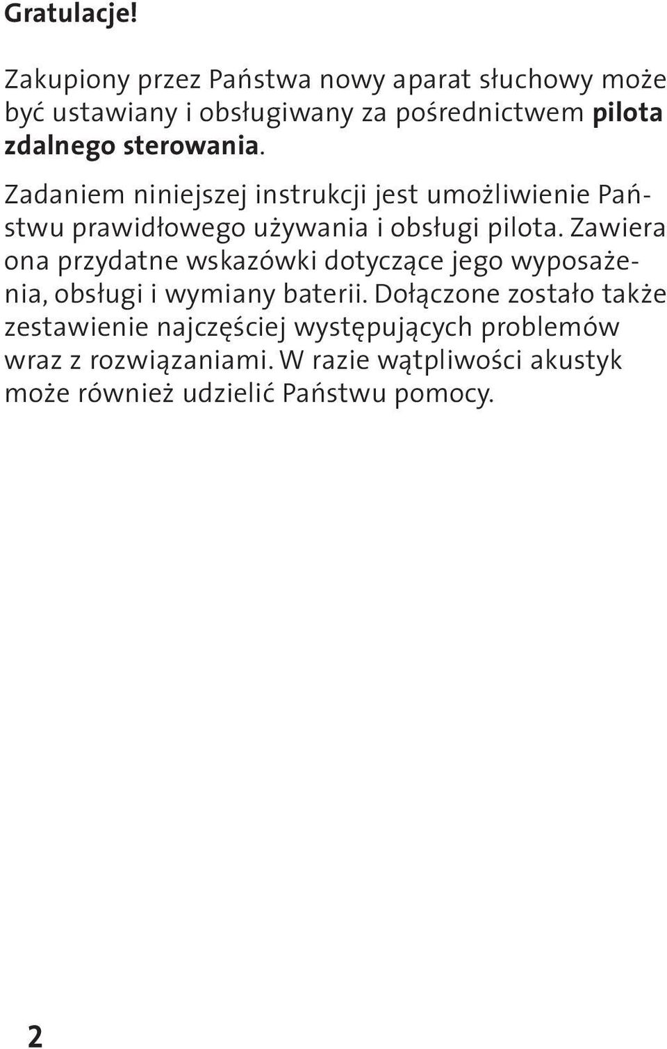 sterowania. Zadaniem niniejszej instrukcji jest umożliwienie Państwu prawidłowego używania i obsługi pilota.