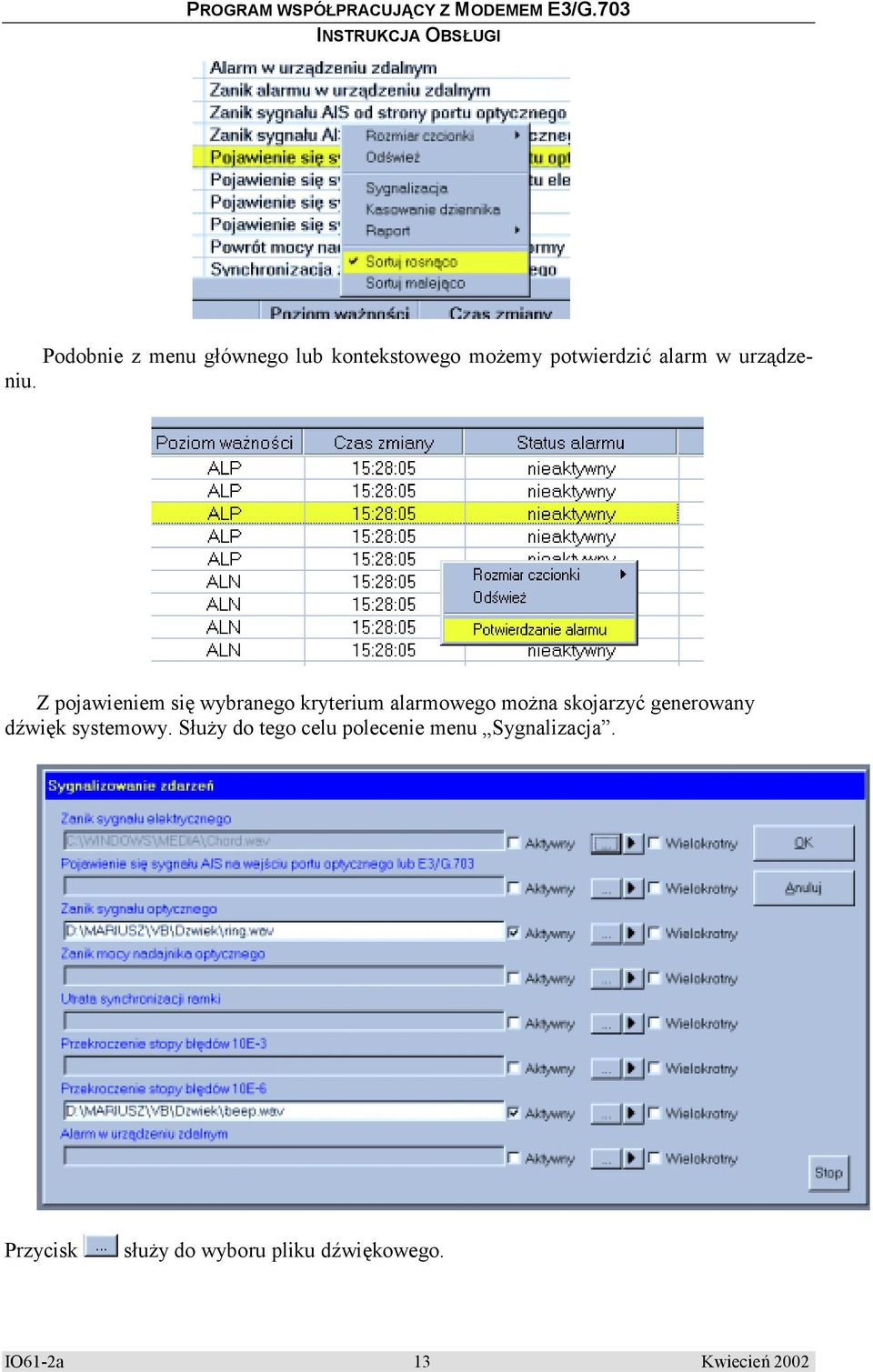 Z pojawieniem się wybranego kryterium alarmowego można skojarzyć