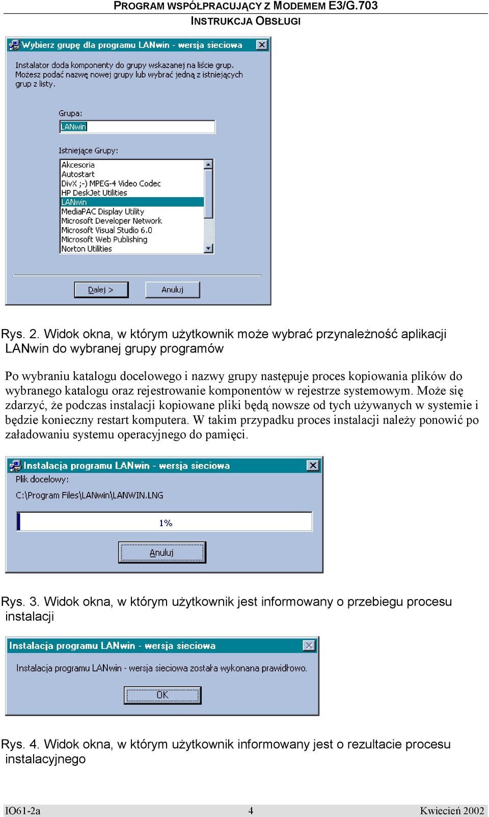 plików do wybranego katalogu oraz rejestrowanie komponentów w rejestrze systemowym.