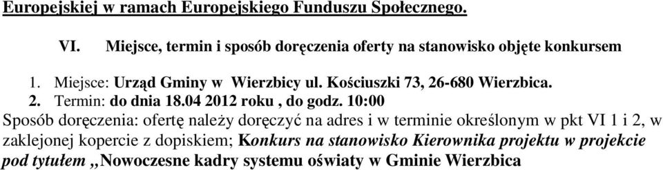 Kościuszki 73, 26-680 Wierzbica. 2. Termin: do dnia 18.04 2012 roku, do godz.