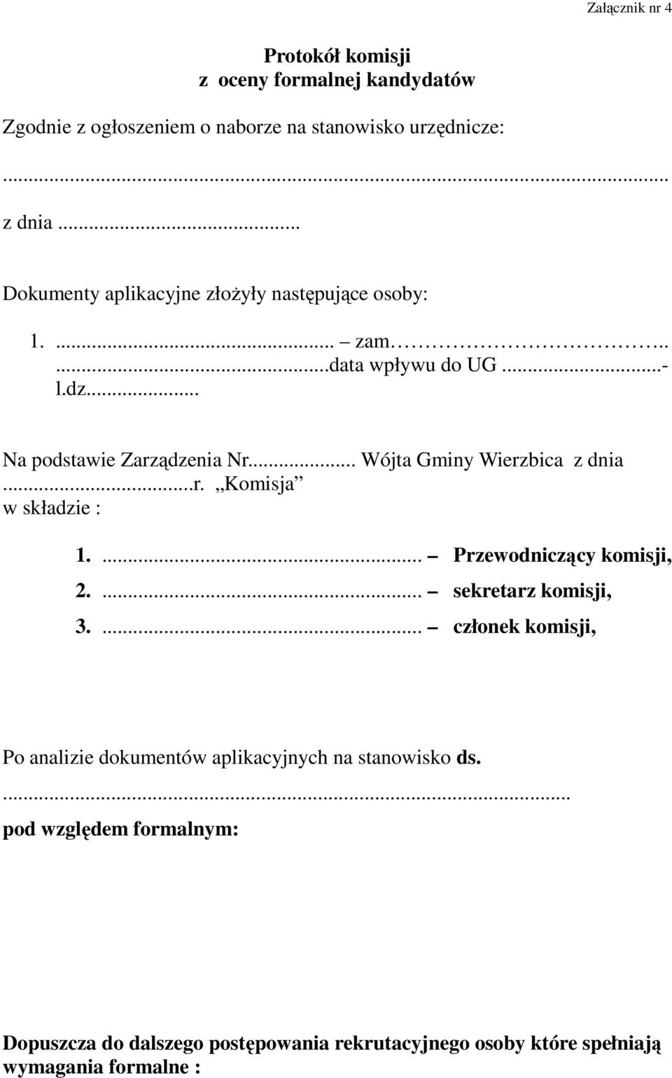 .. Wójta Gminy Wierzbica z dnia...r. Komisja w składzie : 1.... Przewodniczący komisji, 2.... sekretarz komisji, 3.