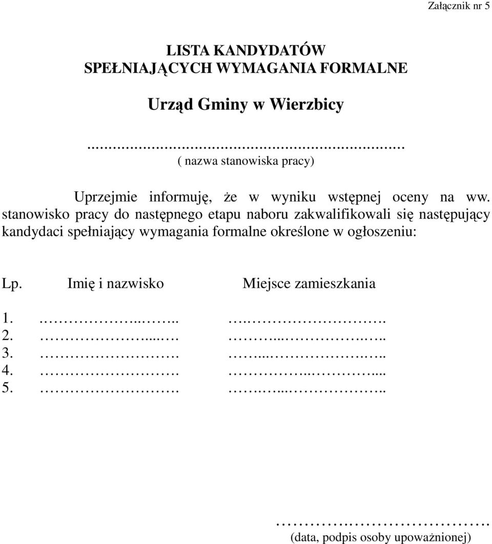 stanowisko pracy do następnego etapu naboru zakwalifikowali się następujący kandydaci spełniający wymagania