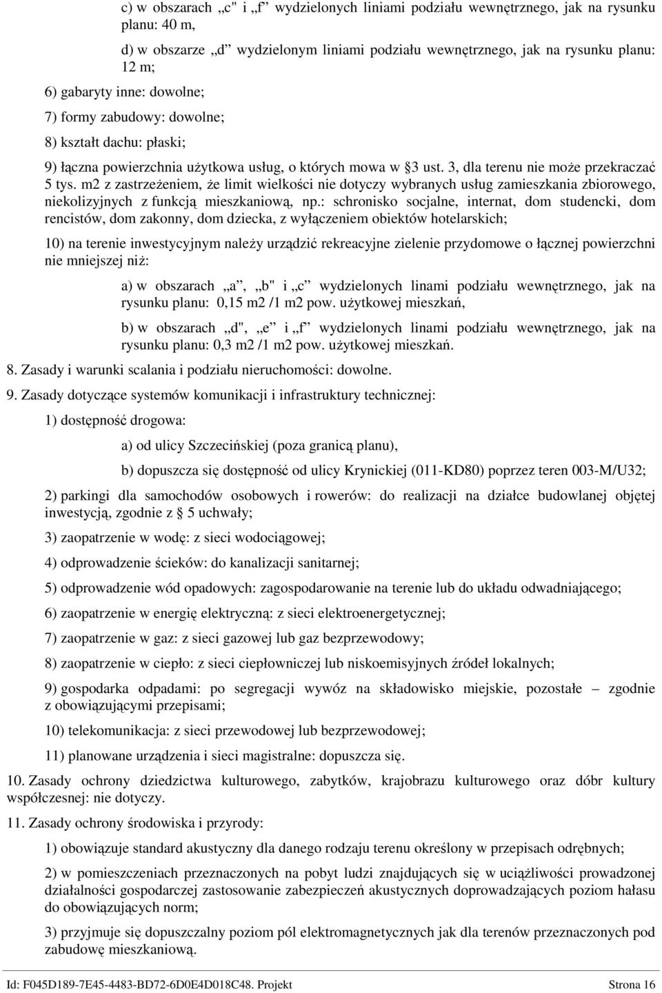 m2 z zastrzeŝeniem, Ŝe limit wielkości nie dotyczy wybranych usług zamieszkania zbiorowego, niekolizyjnych z funkcją mieszkaniową, np.