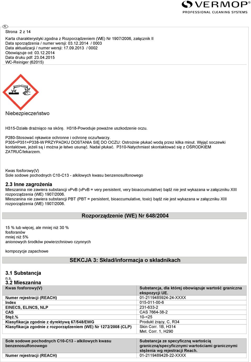 P310-Natychmiast skontaktować się z OŚRODKIEM ZATRUĆ/lekarzem. Kwas fosforowy(v) Sole sodowe pochodnych C10-C13 - alkilowych kwasu benzenosulfonowego 2.
