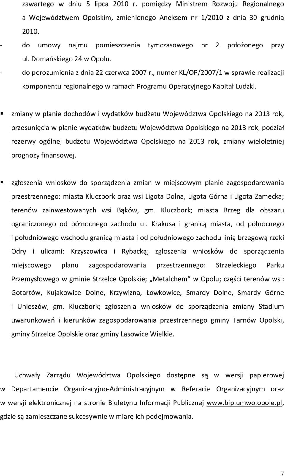 , numer KL/OP/2007/1 w sprawie realizacji komponentu regionalnego w ramach Programu Operacyjnego Kapitał Ludzki.