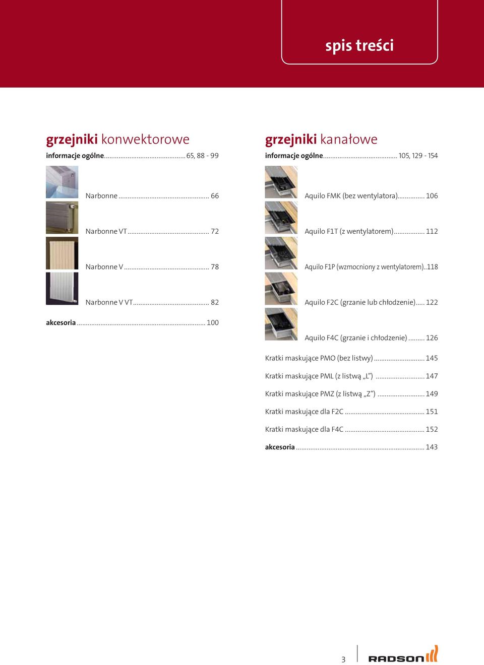 .118 Narbonne V VT... 82 Aquilo F2C (grzanie lub chłodzenie)... 122 akcesoria... 100 Aquilo F4C (grzanie i chłodzenie).