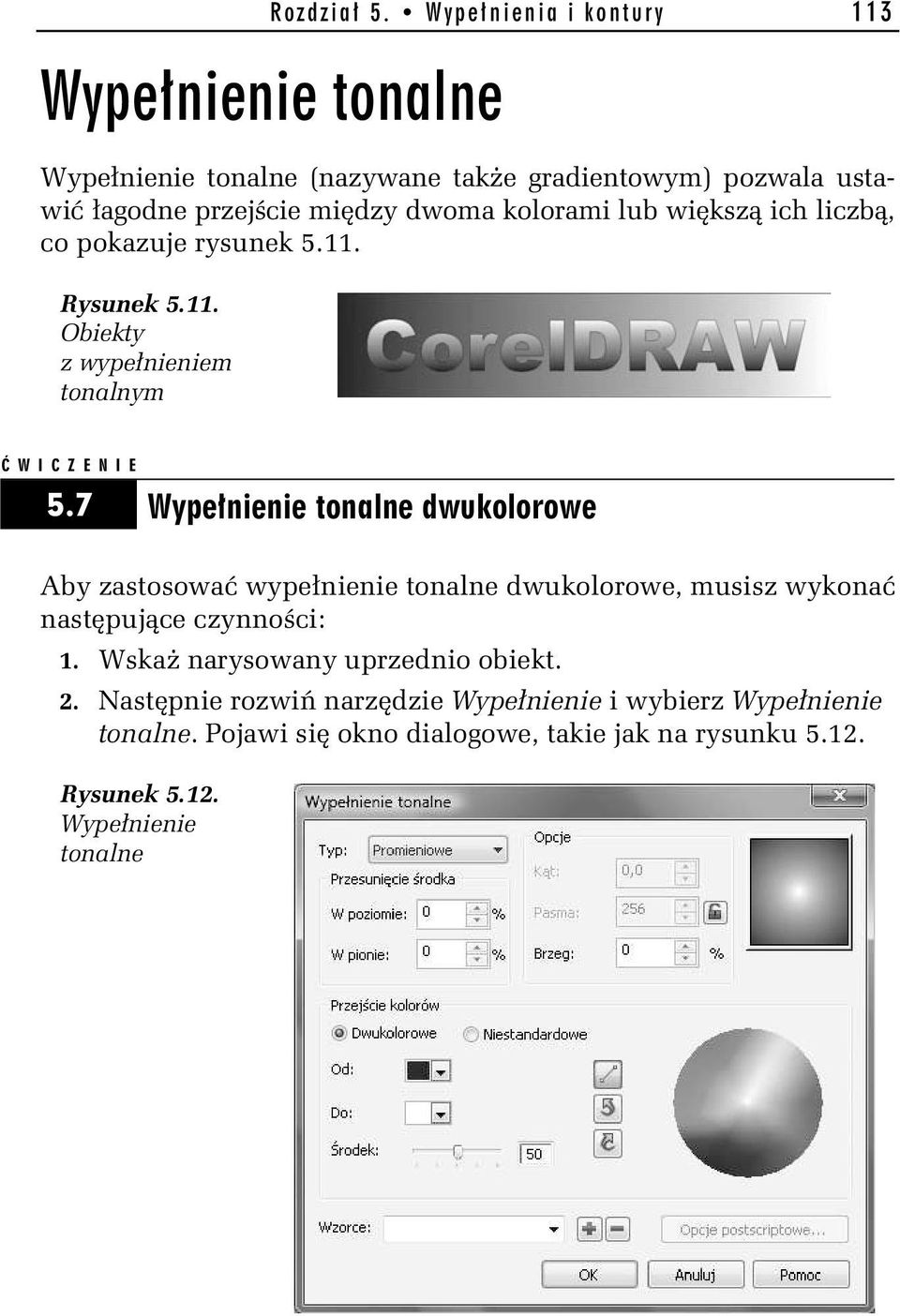 kolorami lub wi ksz ich liczb, co pokazuje rysunek 5.11. Rysunek 5.11. Obiekty z wype nieniem tonalnym 5.