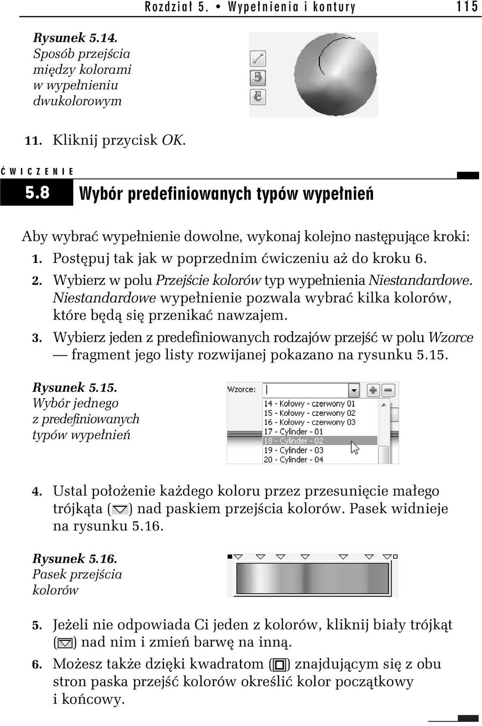 Niestandardowe wype nienie pozwala wybra kilka kolorów, które b d si przenika nawzajem. 3.