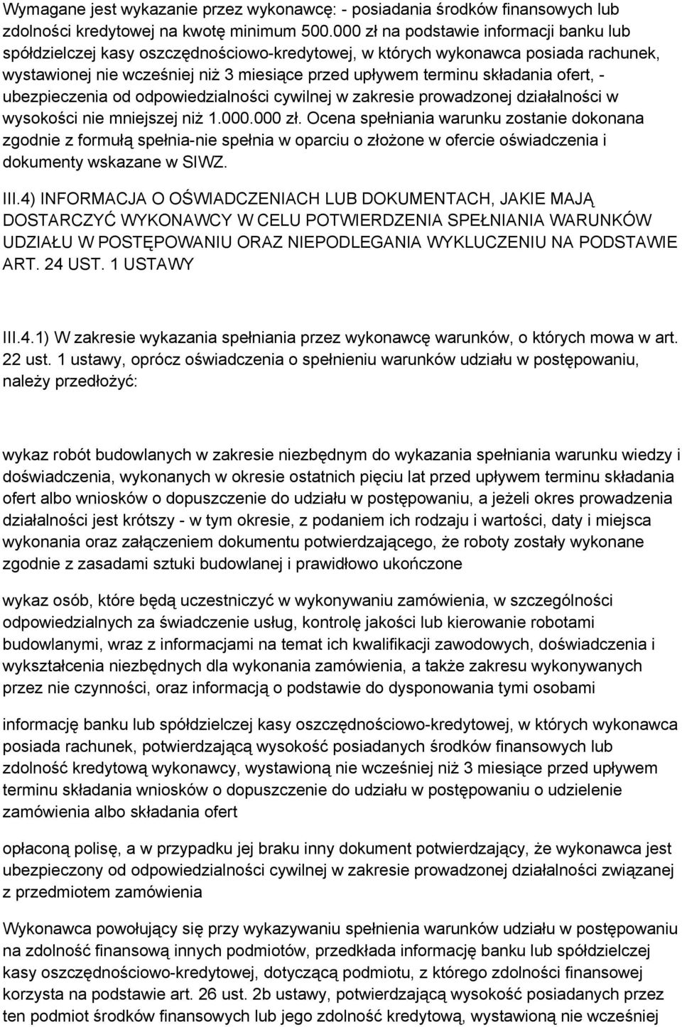 ofert, - ubezpieczenia od odpowiedzialności cywilnej w zakresie prowadzonej działalności w wysokości nie mniejszej niż 1.000.000 zł.