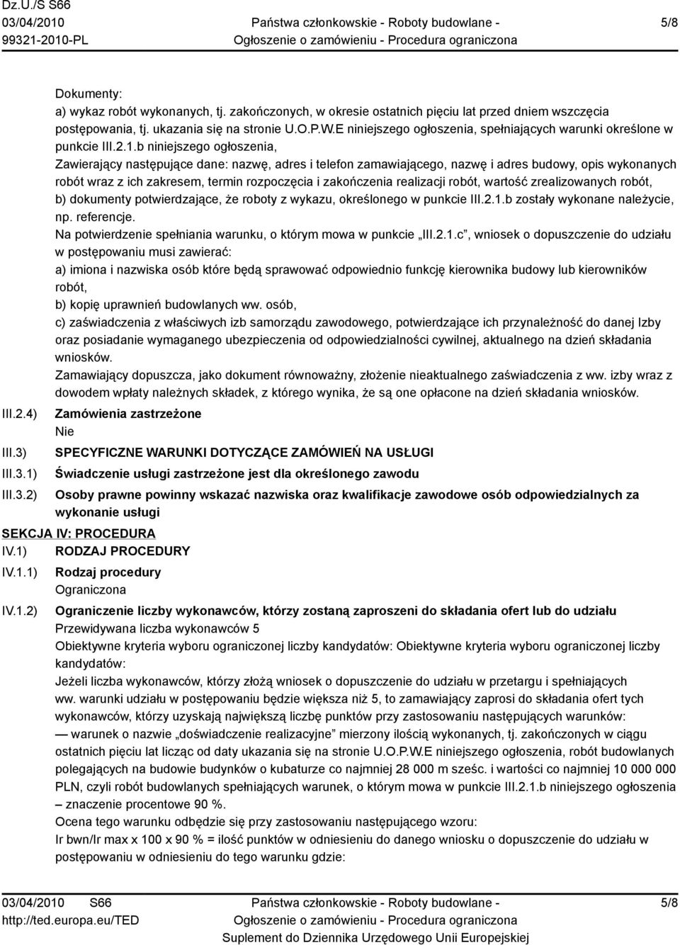 b niniejszego ogłoszenia, Zawierający następujące dane: nazwę, adres i telefon zamawiającego, nazwę i adres budowy, opis wykonanych robót wraz z ich zakresem, termin rozpoczęcia i zakończenia