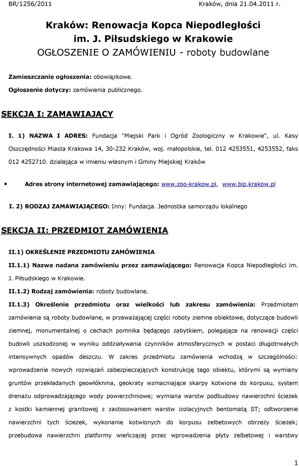 Kasy Oszczędności Miasta Krakowa 14, 30-232 Kraków, woj. małopolskie, tel. 012 4253551, 4253552, faks 012 4252710.