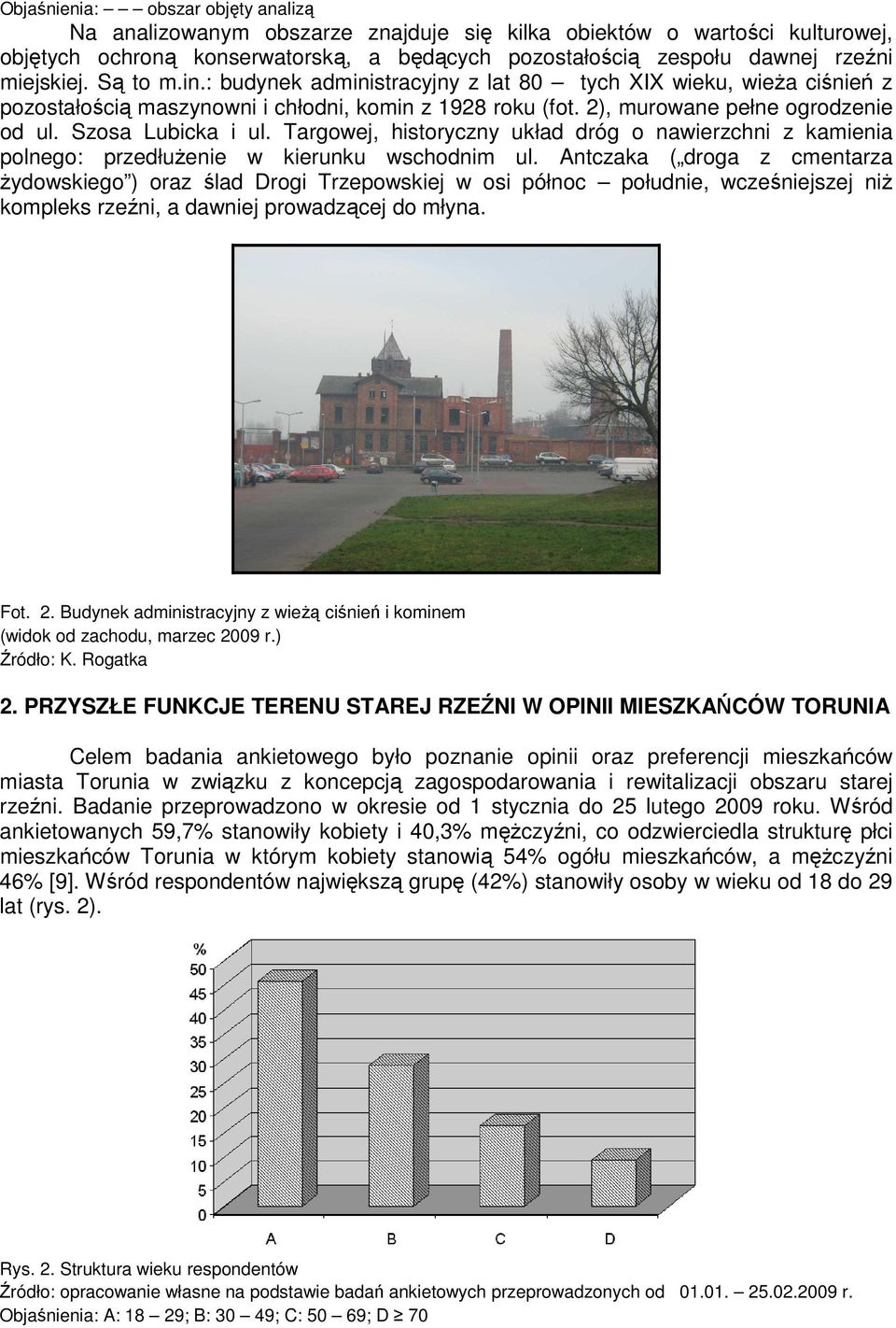 Szosa Lubicka i ul. Targowej, historyczny układ dróg o nawierzchni z kamienia polnego: przedłużenie w kierunku wschodnim ul.